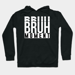 Bruh Moment Hoodie